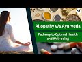 Allopathy vs ayurveda pathway to optimal health and wellbeing