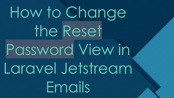 How to Change the Reset Password View in Laravel Jetstream Emails