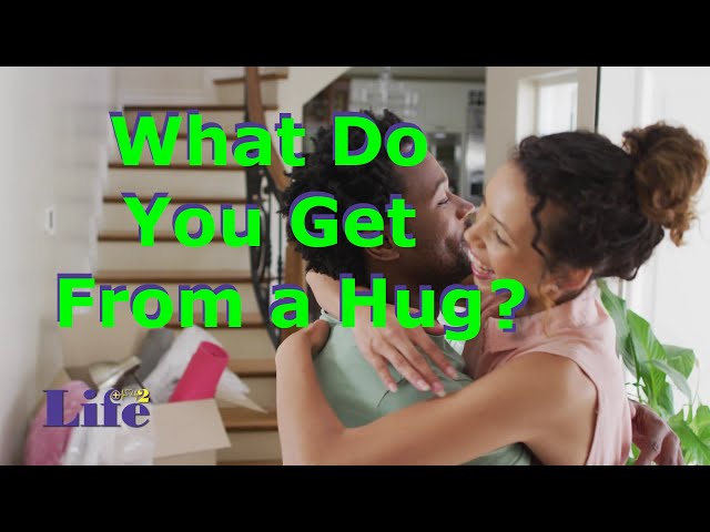What Do You Get From a Hug?
