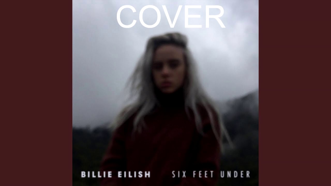 Billie Elish - Six feet under COVER - YouTube.