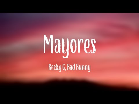 Mayores - Becky G, Bad Bunny {Letra}