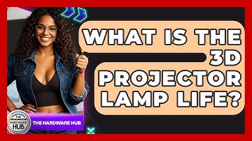 What Is The 3D Projector Lamp Life? - The Hardware Hub