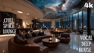 🪐Space Lounges &amp; Lobbies | Vocal Deep House Bliss 