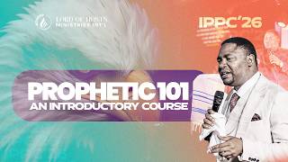 PROPHETIC 101: An Introductory Course || Prophet Jesse Jangfa || IPPC’ 26  Grand - Finale