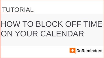 GoReminders: How to Block Off Time on your Calendar