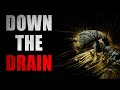 &quot;Down the Drain&quot; | Creepypasta Storytime
