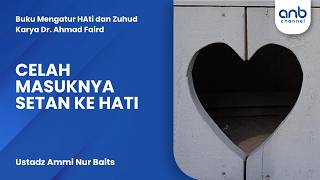 Celah Masuknya Setan Ke Hati  Ustadz Ammi Nur Baits