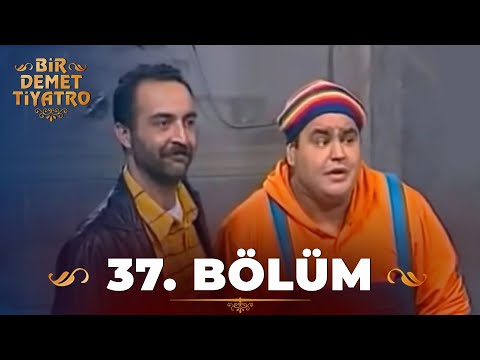Bir Demet Tiyatro 37. Bölüm
