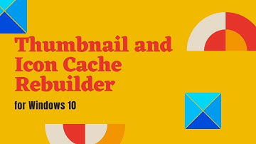 Thumbnail and Icon Cache Rebuilder for Windows 10