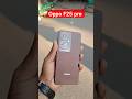oppo F25 pro  #oppo #fseries #owsam #phone