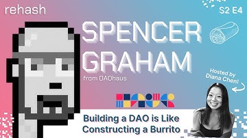 Building a DAO is Like Constructing a Burrito w/Spencer Graham | S2 E4