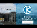 Dundalk, County Louth - Progress Update #KellyBrothers #DroneFootage