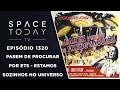 Parem de Procurar Pelos ETs - Estamos Sozinhos no Universo - Space Today TV Ep.1320