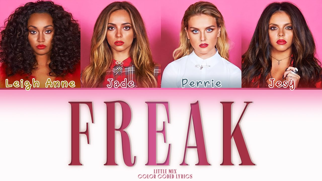 Little Mix - Freak (Color Coded Lyrics)