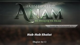 Hak dalam Islam: Hak-Hak Shalat (Bagian ke-1) - (Ustadz Abu Ya'la Kurnaedi, Lc.)