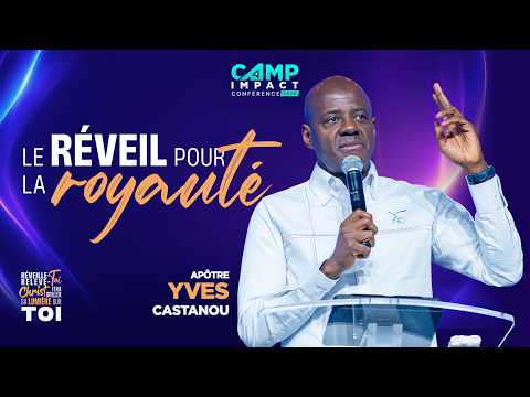 J2 - Le réveil pour la royauté - Camp Impact Conférence 2026 - Apôtre Yves CASTANOU