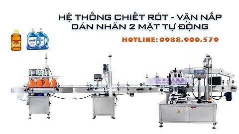 Máy chiết rót vặn nắp dán nhãn tự động - Automatic filling machine | Nhật Ruồi