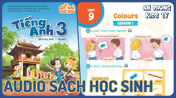 Unit 9 Colours | Audio Sách Học Sinh Tập 1 Tiếng Anh 3 Global Success Lớp 3 mới 2022 Phụ Đề Anh Việt