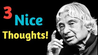3 Nice Thoughts || Dr APJ Abdul Kalam Sir Quotes || Whatsapp Status Quotes || Spread Positivity