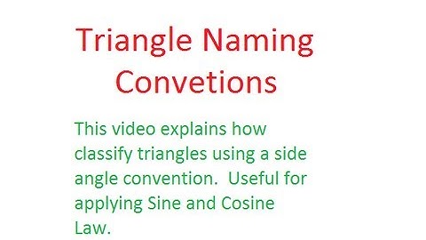 Unit 4 (Core Skills) - Classifying Triangles (Side Angle Conventions)