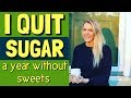 I QUIT SUGAR for 1 whole year! [Advice and Motivation for 2019]