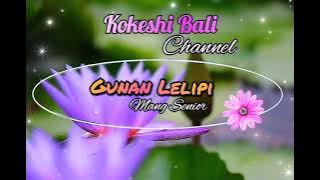 𝐆𝐔𝐍𝐀𝐍 𝐋𝐄𝐋𝐈𝐏𝐈 - 𝐌𝐀𝐍𝐆 𝐒𝐄𝐍𝐈𝐎𝐑 ( 𝐎𝐑𝐈𝐆𝐈𝐍𝐀𝐋 )