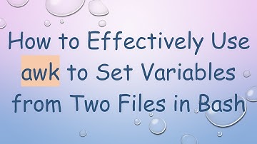 How to Effectively Use awk to Set Variables from Two Files in Bash