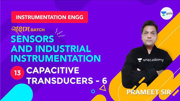 Capacitive Transducers - 6  | Lec 13 | Sensors and Industrial Instrumentation | GATE Instrumentation
