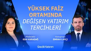 Yüksek Faiz Ortamında Değişen Yatırım Tercihleri 