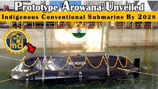 Midget submarine prototype 'Arowana' unveiled | Full-scale indigenous conventional submarine by 2028