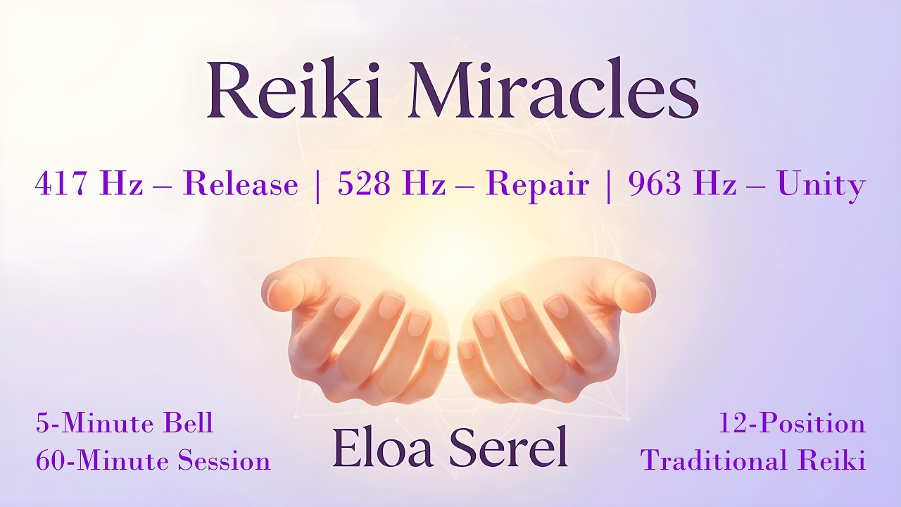 Reiki Miracles | 417 Hz + 528 Hz + 963 Hz | 5-Minute Bell | 60-Minute Session | 12-Position
