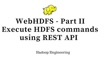 WebHDFS - Executing Hadoop File System Commands using REST API - Part 2