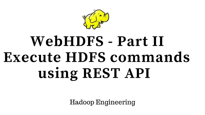 WebHDFS - Executing Hadoop File System Commands using REST API - Part 2