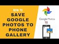 How to Save Google Photos to Gallery | Download Google Photos to Phone