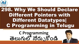 298. Why We Should Declare  Different Pointers with Different Datatypes | C Programming in Telugu