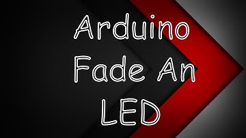 Fade An LED || Arduino Tutorial Part - 05