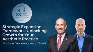 Strategic Expansion Framework: Unlock Growth for Your Aesthetic Practice w/ Alex Nottingham - Ep. 92