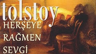 "Herşeye Rağmen Sevgi" TOLSTOY sesli kitap tek parça Akın ALTAN