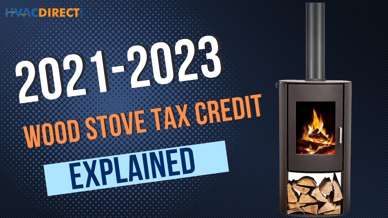 2021 Wood Burning Stove Tax Credit EXPLAINED YouTube