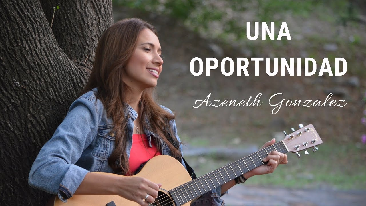 Azeneth González - Una Oportunidad (Video Oficial)
