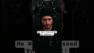He Was Possessed By Demons!!