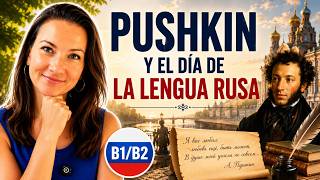 ¿Quién era Pushkin y por qué se celebra el Día de la Lengua Rusa?