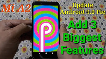 MI A2 Get Android 9 Pie - 3 New biggest features add in MI A2 smartphone | In Hindi