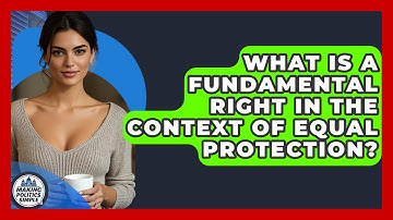 What Is A Fundamental Right In The Context Of Equal Protection? - Making Politics Simple