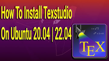 How To Install Texstudio on Ubuntu 20.04 | 22.04