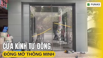 Cửa Kính Tự Động - Giải Pháp Đóng Mở Thông Minh ✅ Funas - Đà nẵng