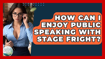 How Can I Enjoy Public Speaking With Stage Fright? - The Personal Growth Path