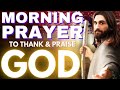 Morning prayer to thank  praise god