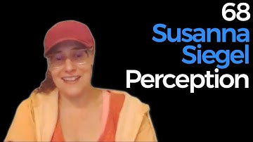 68. Susanna Siegel | The Rationality of Perception