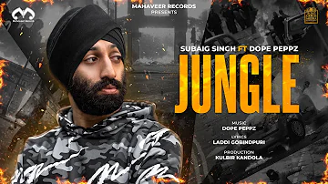 Subaig Singh - Jungle ft Dope Peppz (Official Music Video)